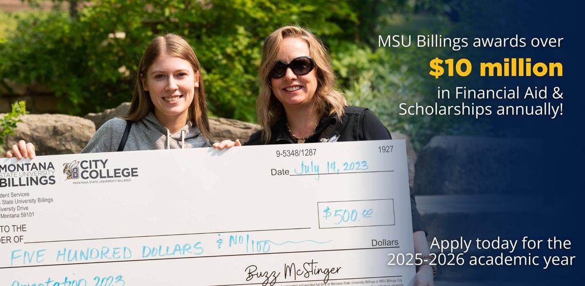 MSU Billings awards over $10 million in Financial Aid & Scholarships annually! Apply today for the 2025-2026 academic year