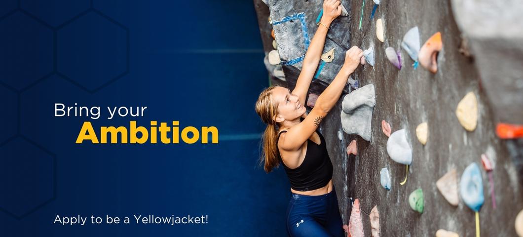 Bring your Ambition Apply to be a Yellowjacket!