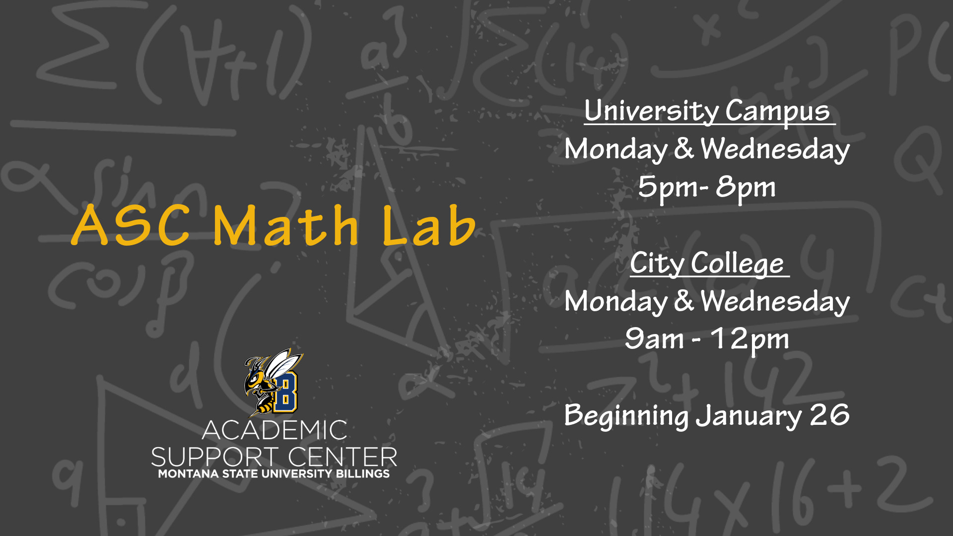ASC Math Lab Academic Support Center Montana State University Billings. ASC Math Lab. University Campus- Monday & Wednesday 5pm-8pm. City College- Monday & Wednesday 9am-12pm. Beginning January 26.