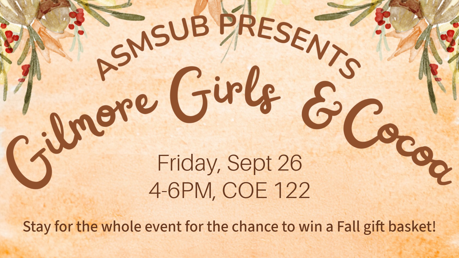 Gilmore Girls & Cocoa Friday, September 26, 4-6PM, COE 122. Stay for the whole event for the chanceto win a Fall gift basket!