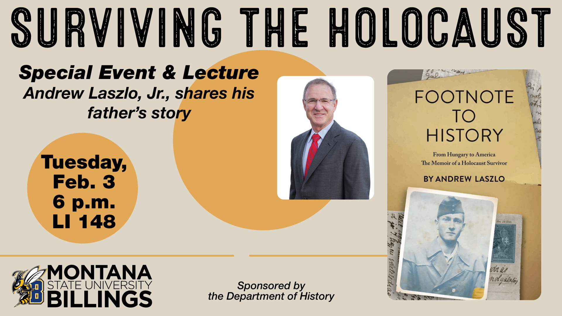 Surviving the Holocaust - Special Event Lecture - Andrew Laszlo, Jr. shares his father's story. Tuesday, February 3, 6 p.m. Library 148. Sponsored by the Department of History