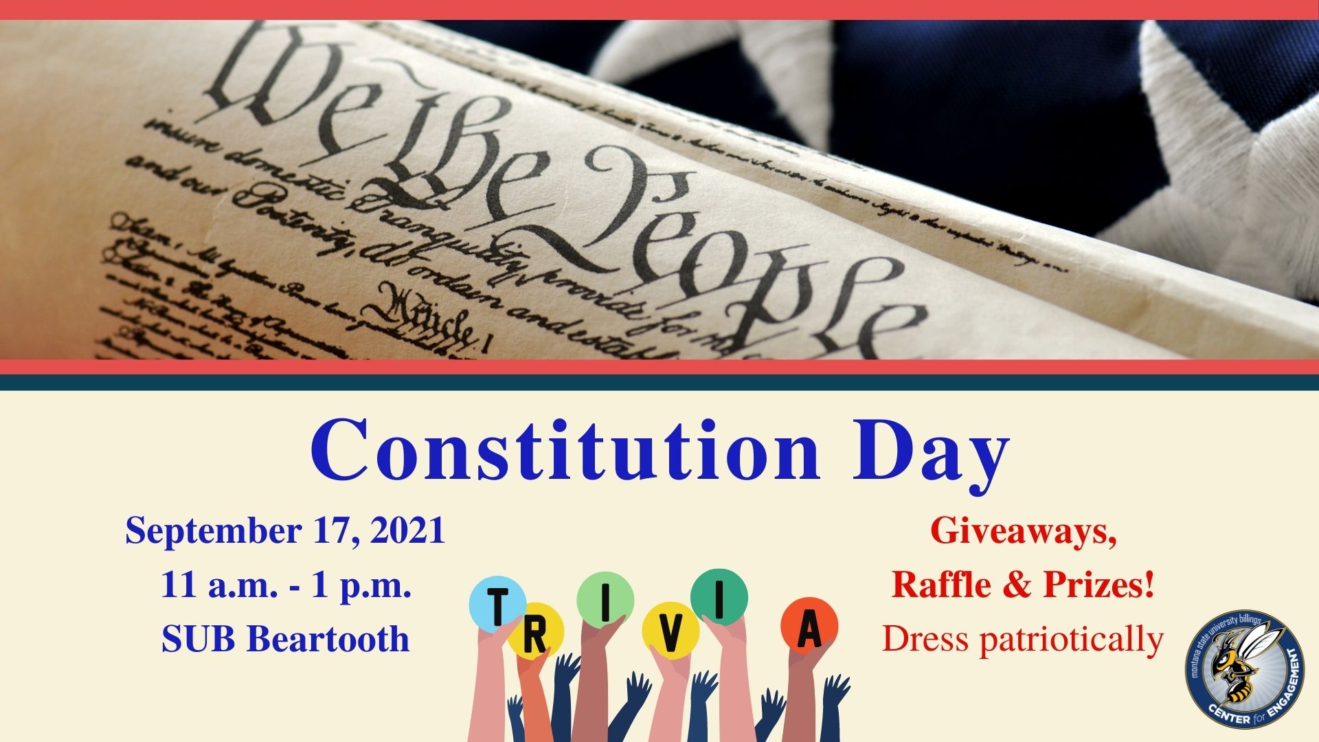 Constitution Day Trivia. September 17, 2021 11 am to 1 pm SUB Beartooth. Giveaways, Raffle, and Prizes. Dress patriotically.