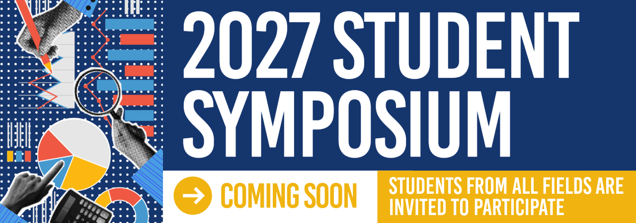 2027 Student Symposium Coming Soon: Students from all fields are invited to participate