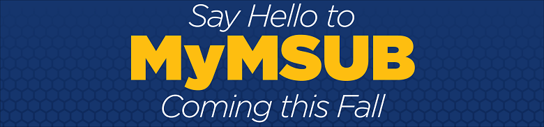 Say hello to MyMSUB, coming this fall.